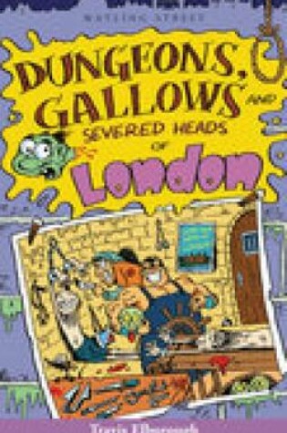 Cover of Dungeons, Gallows and Severed Heads of London