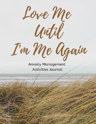 Book cover for Love Me Until I'm Me Again