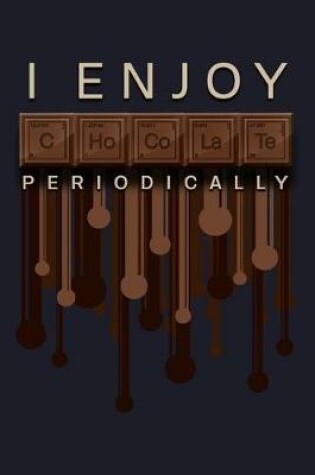 Cover of I Enjoy Chocolate Periodically