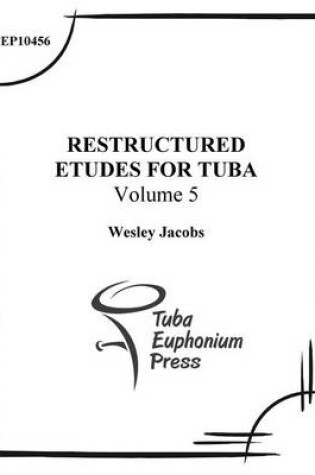 Cover of Restructured Etudes for Tuba (Volume 5)