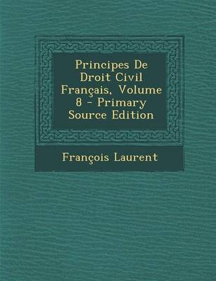 Book cover for Principes de Droit Civil Francais, Volume 8