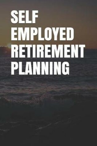 Cover of Self Employed Retirement Planning