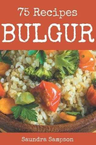 Cover of 75 Bulgur Recipes