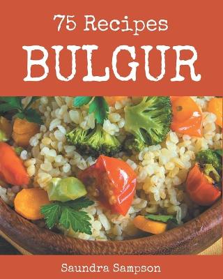 Book cover for 75 Bulgur Recipes