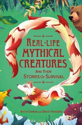 Cover of Real-life Mythical Creatures and Their Stories of Survival