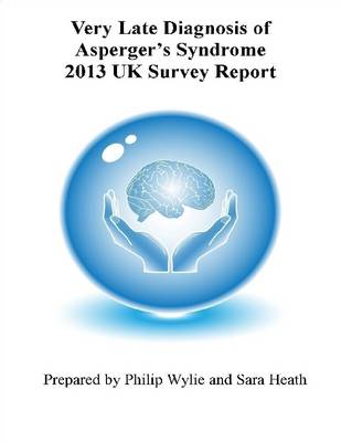 Book cover for Late Diagnosis of Asperger's Syndrome 2013 UK Survey Report