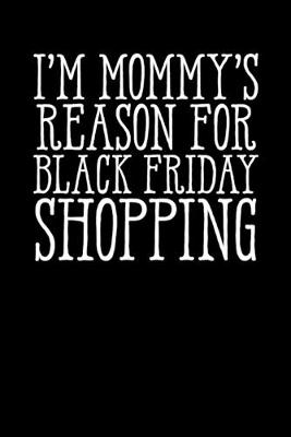 Book cover for I'm Mommy's Reason For Black Friday Shopping