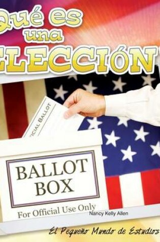 Cover of Que Es Una Eleccion? (What's an Election?)