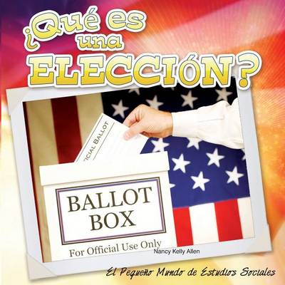 Book cover for Que Es Una Eleccion? (What's an Election?)