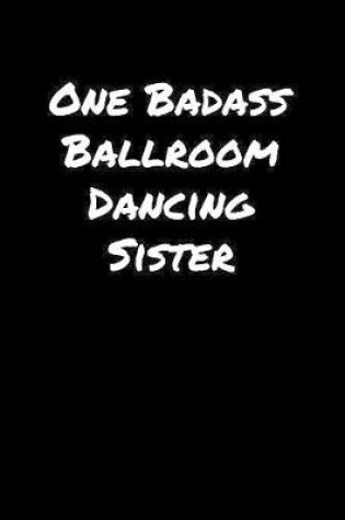 Cover of One Badass Ballroom Dancing Sister