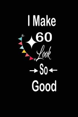 Book cover for I make 60 look so good