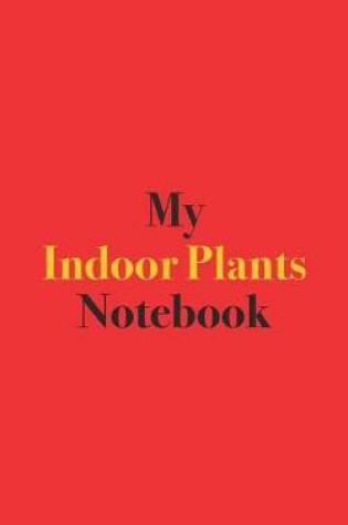 Cover of My Indoor Plants Notebook