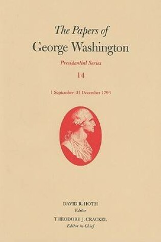 Cover of The Papers of George Washington v. 14; 1 September - 31 December 1793