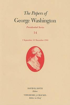 Book cover for The Papers of George Washington v. 14; 1 September - 31 December 1793