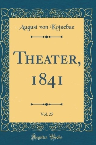 Cover of Theater, 1841, Vol. 25 (Classic Reprint)