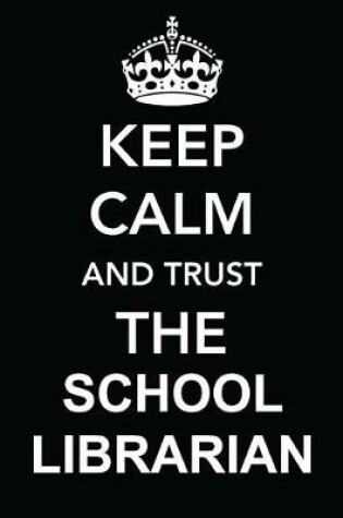 Cover of Keep Calm and Trust the School Librarian