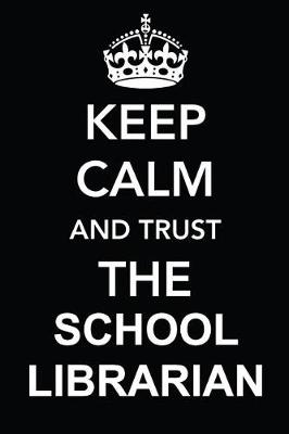 Book cover for Keep Calm and Trust the School Librarian