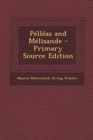 Cover of Pelleas and Melisande - Primary Source Edition