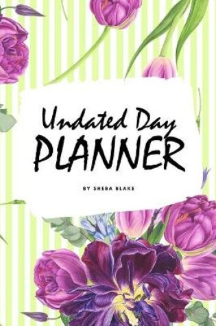 Cover of Undated Day Planner (6x9 Softcover Log Book / Tracker / Planner)