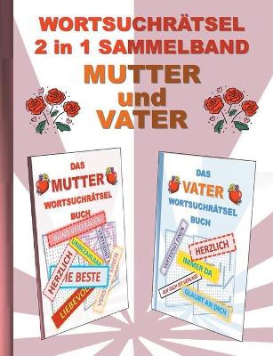 Book cover for WORTSUCHRÄTSEL 2 in 1 SAMMELBAND MUTTER und VATER