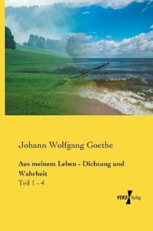 Cover of Aus meinem Leben - Dichtung und Wahrheit