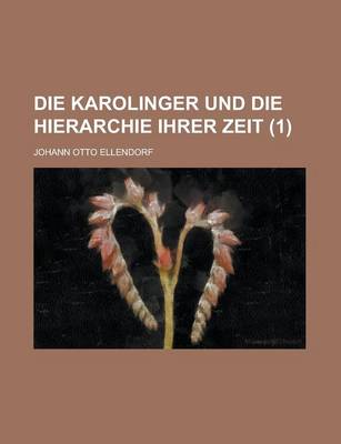 Book cover for Die Karolinger Und Die Hierarchie Ihrer Zeit (1)