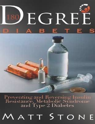 Book cover for 180 Degree Diabetes: Preventing and Reversing Insulin Resistance, Metabolic Syndrome and Type 2 Diabetes