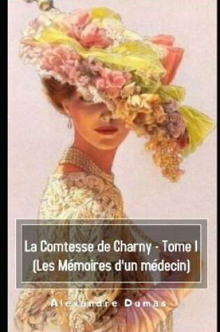 Cover of La Comtesse de Charny - Tome I (Les Mémoires d'un médecin) Illustrée