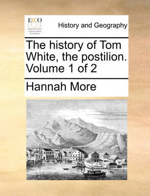 Book cover for The History of Tom White, the Postilion. Volume 1 of 2