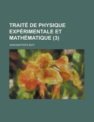 Book cover for Traite de Physique Experimentale Et Mathematique (3)