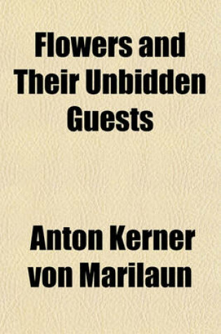 Cover of Flowers and Their Unbidden Guests