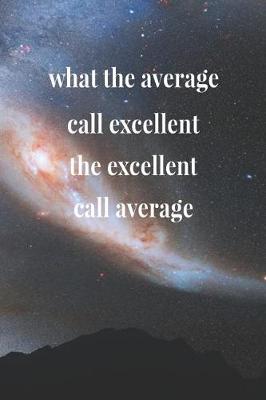 Book cover for What The Average Call Excellent, The Excellent Call Average