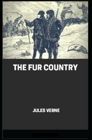 Cover of The Fur Country Annotated