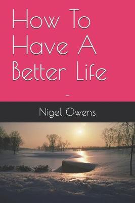 Cover of How To Have A Better Life