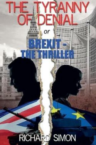 Cover of THE TYRANNY OF DENIAL or Brexit - the Thriller