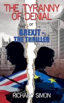 Book cover for THE TYRANNY OF DENIAL or Brexit - the Thriller