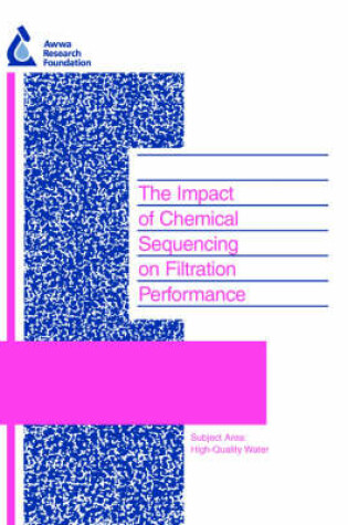 Cover of The Impact of Chemical Sequencing on Filtration Perfomance