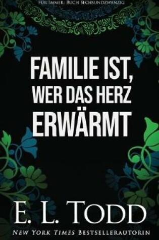 Cover of Familie ist, wer das Herz erwärmt