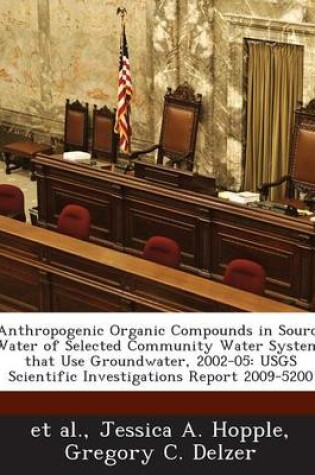 Cover of Anthropogenic Organic Compounds in Source Water of Selected Community Water Systems That Use Groundwater, 2002-05