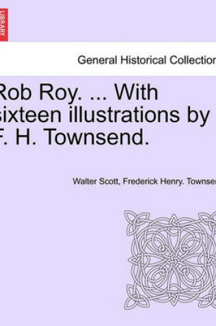 Cover of Rob Roy. ... with Sixteen Illustrations by F. H. Townsend.