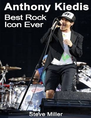 Book cover for Anthony Kiedis: Best Rock Icon Ever