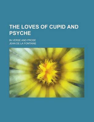 Book cover for The Loves of Cupid and Psyche; In Verse and Prose