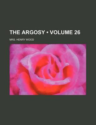 Book cover for The Argosy (Volume 26)