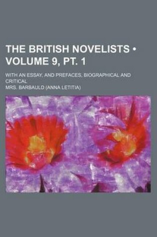 Cover of The British Novelists (Volume 9, PT. 1); With an Essay, and Prefaces, Biographical and Critical