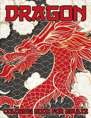 Book cover for Dragon Coloring Book For Adults