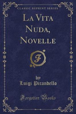 Book cover for La Vita Nuda, Novelle (Classic Reprint)