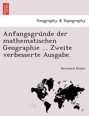 Book cover for Anfangsgru Nde Der Mathematischen Geographie ... Zweite Verbesserte Ausgabe.