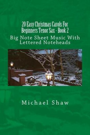Cover of 20 Easy Christmas Carols For Beginners Tenor Sax - Book 2