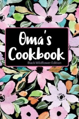 Cover of Oma's Cookbook Black Wildflower Edition