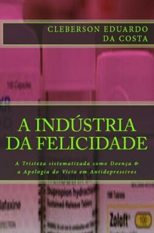 Cover of A Industria da Felicidade